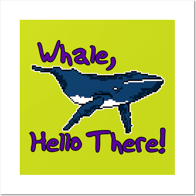 Whale, Hello There! - Pun Text Design Wall Art by Fun Funky Designs